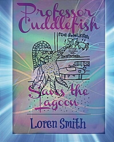 Professor Cuddlefish Saves the Lagoon (Paperback)