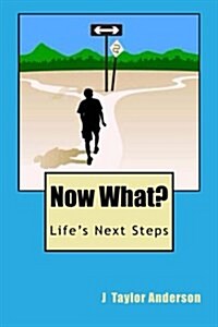 Now What?: A Book about Lifes Next Steps (Paperback)