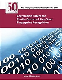 Correlation Filters for Elastic-Distorted Live-Scan Fingerprint Recognition (Paperback)