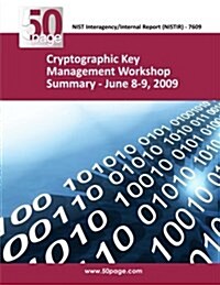 Cryptographic Key Management Workshop Summary - June 8-9, 2009 (Paperback)
