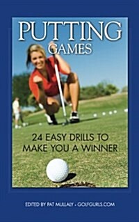 Putting Games: 24 Easy Drills to Make You a Winner (Paperback)