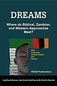 Dreams: Where Do Biblical, Zambian, and Western Approaches Meet? (Paperback)