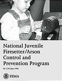 National Juvenile Firesetter/Arson Control and Prevention Program (Paperback)