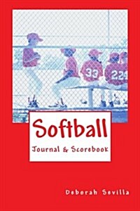 Softball Scorebook & Journal (Paperback)