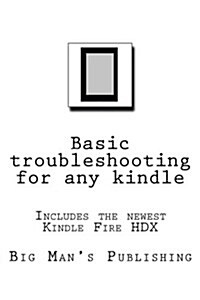 Basic Troubleshooting for Any Kindle: Basic Troubleshooting for Any Kindle (Paperback)