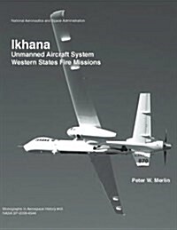 Ikhana: Unmanned Aircraft System Western States Fire Missions (Paperback)