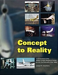 Concept to Reality: Contributions of the NASA Langley Research Center to U.S. Civil Aircraft of the 1990s (Paperback)