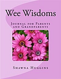 Wee Wisdoms: Journal for Parents and Grandparents (Paperback)