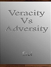 Veracity Vs Adversity (Paperback)