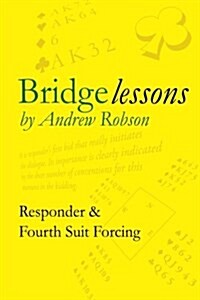 Bridge Lessons: Responder & Fourth Suit Forcing (Paperback)