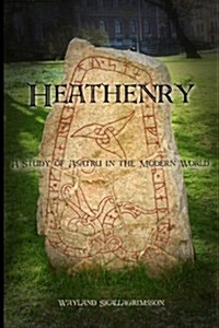 Heathenry: A Study of Asatru in the Modern World (Paperback)