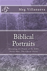 Biblical Portraits: Revealing the People of the Bible (Paperback)