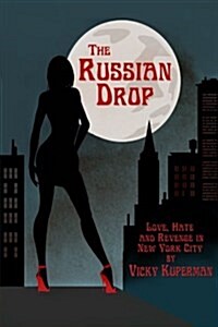 The Russian Drop: Love, Hate & Revenge in New York City (Paperback)