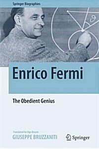 Enrico Fermi: The Obedient Genius (Hardcover, 2016)