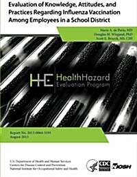 Evaluation of Knowledge, Attitudes, and Practices Regarding Influenza Vaccination Among Employees in a School District (Paperback)