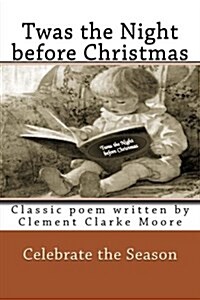 Twas the Night Before Christmas Full Color: Classic Poem Written by Clement Clarke Moore (Paperback)