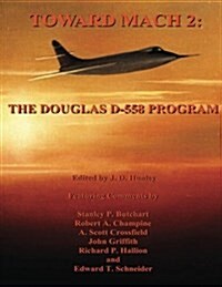 Toward Mach 2: The Douglas D-558 Program (Paperback)