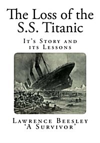 The Loss of the S.S. Titanic: Its Story and Its Lessons (Paperback)