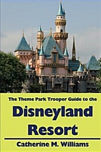 The Theme Park Trooper Guide to the Disneyland Resort (Paperback)