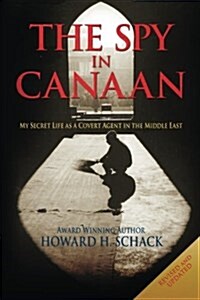 The Spy in Canaan: My Secret Life as a Covert Agent in the Middle East (Paperback)