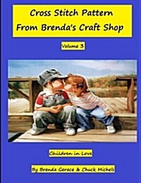 Children in Love: Cross Stitch Patterns from Brendas Craft Shop (Paperback)