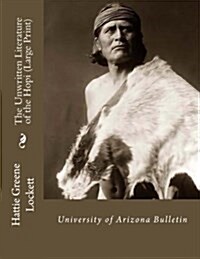 The Unwritten Literature of the Hopi: University of Arizona Bulletin (Paperback)