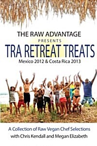 Tra Retreat Treats: Transitional Raw Gourmet Recipes (Paperback)