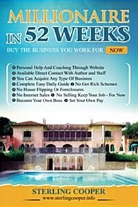 Millionaire in 52 Weeks, Step by Step How to Buy Any Business: The Daily Plan to Get There (Paperback)