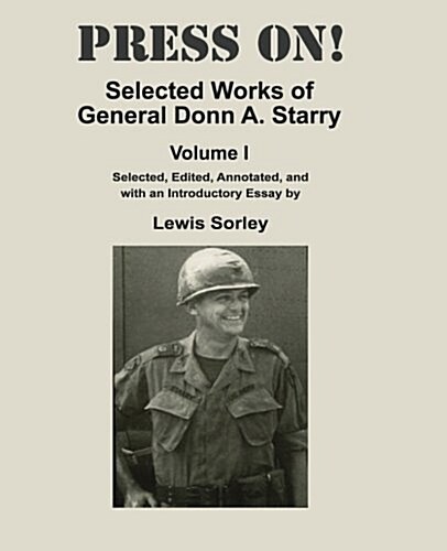 Press On!: Selected Works of General Donn A. Starry - Volume I (Paperback)