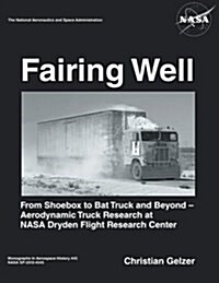 Fairing Well: Aerodynamic Truck Research at NASAs Dryden Flight Research Center (Paperback)