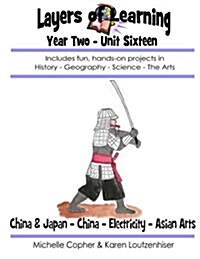 Layers of Learning Year Two Unit Sixteen: Medieval China & Japan, China, Electricity, Asian Art (Paperback)