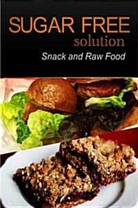 Sugar-Free Solution - Snack and Raw Food (Paperback)