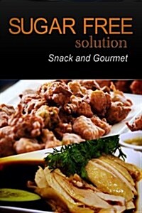 Sugar-Free Solution - Snack and Gourmet (Paperback)