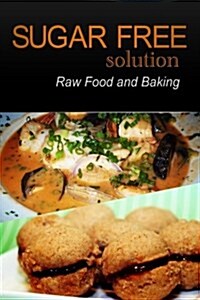 Sugar-Free Solution - Raw Food and Baking (Paperback)