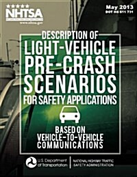 Description of Light-Vehicle Pre-Crash Scenarios for Safety Applications Based on Vehicle-To-Vehicle Communications (Paperback)