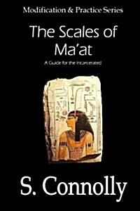 Scales of Maat: A Guide for the Incarcerated (Paperback)