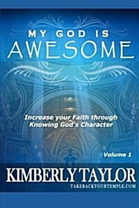 My God Is Awesome: Increase Your Faith Through Knowing Gods Character (Paperback)