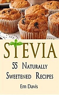 Stevia 55 Naturally Sweetened Recipes (Paperback)