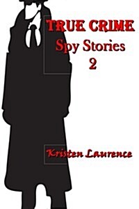 True Crime: Spy Stories 2 (Paperback)