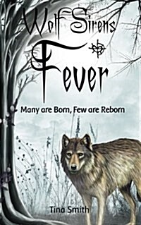 Wolf Sirens Fever: Many Are Born, Few Are Reborn (Paperback)