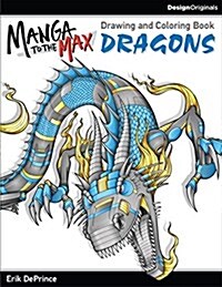 Manga to the Max Dragons: Drawing and Coloring Book (Paperback)