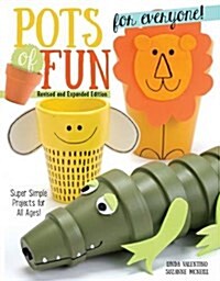 Pots of Fun for Everyone, Revised and Expanded Edition: Super Simple Projects for All Ages! (Paperback, Revised and Exp)