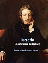 Lucretia: (Edward Bulwer Lytton Masterpiece Collection) (Paperback)