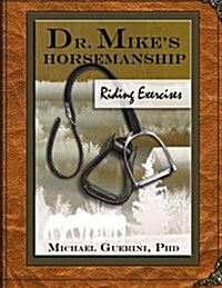 Dr. Mikes Horsemanship Riding Exercises (Paperback)