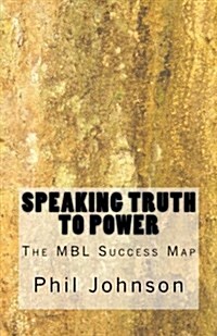 Speaking Truth to Power: The Mbl Success Map (Paperback)