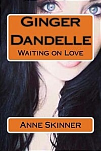 Ginger Dandelle: Waiting on Love (Paperback)