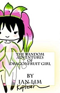 The Random Adventures of Dragonfruit Girl (Paperback)