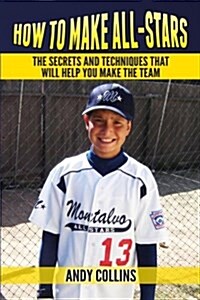 How to Make All-Stars: The Secrets and Techniques That Will Help You Make the Team (Paperback)