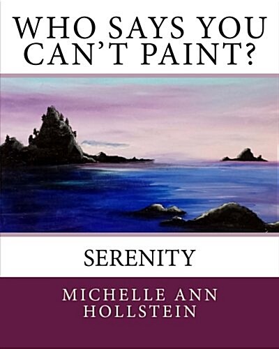 Who Says You Cant Paint? Serenity: Serenity (Paperback)