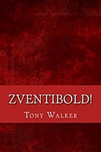 Zventibold!: The Horrid Tragedy of the Counts Berok (Paperback)